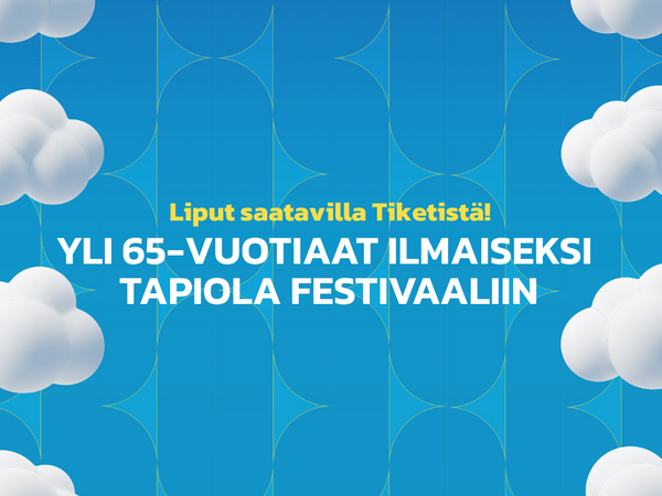 Yli 65-vuotiaat ilmaiseksi Tapiola Festivaaliin!